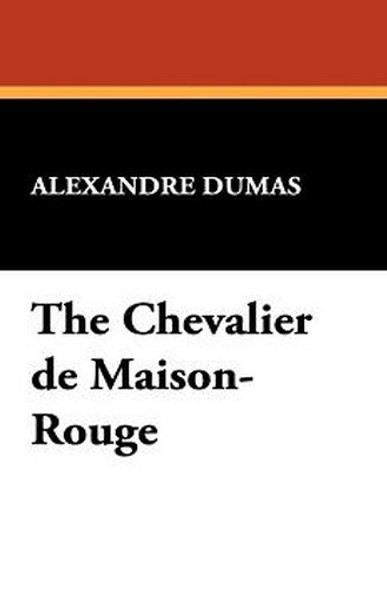 The Chevalier de Maison-Rouge, by Alexandre Dumas (Hardcover) 1434488659