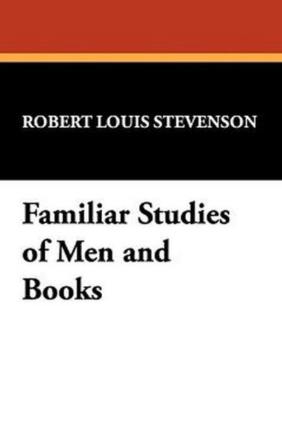 Familiar Studies of Men and Books, by Robert Louis Stevenson (Hardcover) 1434488292