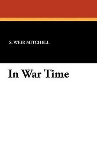 In War Time, by S. Weir Mitchell (Paperback)