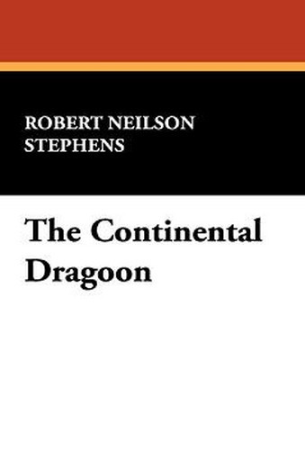 The Continental Dragoon, by Robert Neilson Stephens (Hardcover)