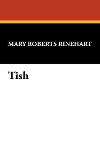 Tish, by Mary Roberts Rinehart (Hardcover)