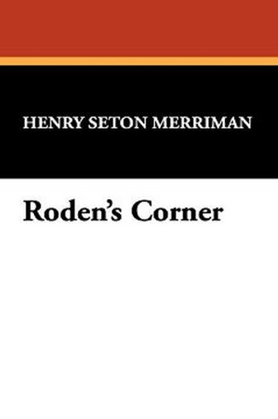 Roden's Corner, by Henry Seton Merriman (Paperback)