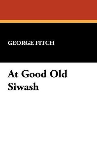 At Good Old Siwash, by George Fitch (Hardcover)