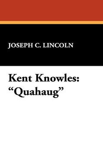 Kent Knowles: "Quahaug," by Joseph C. Lincoln (Hardcover)