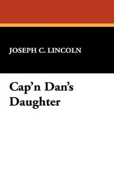 Cap'n Dan's Daughter, by Joseph C. Lincoln (Paperback)