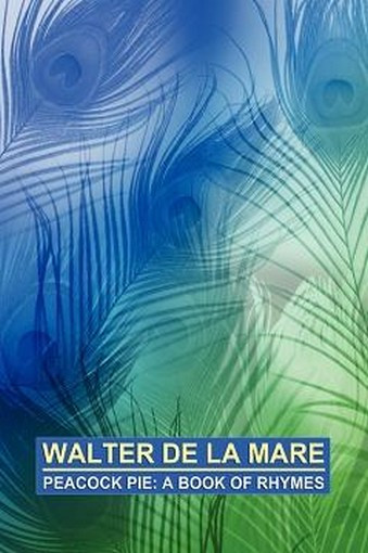 Peacock Pie: A Book of Rhymes, by Walter de la Mare (Paperback)