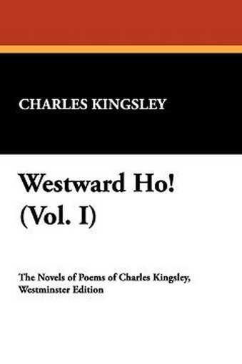 Westward Ho! (Vol. I), by Charles Kingsley (Paperback) 1434490904