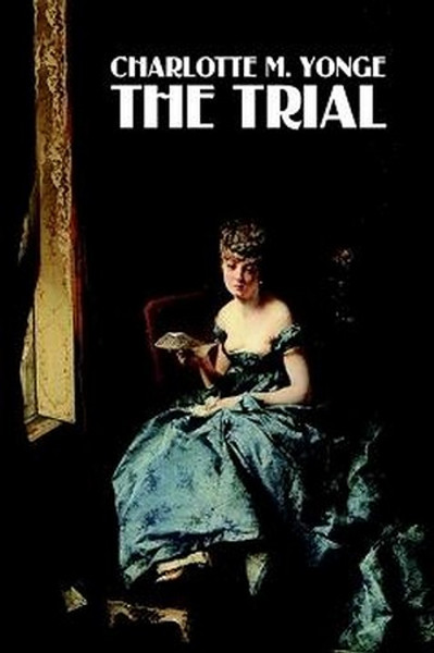 The Trial, by Charlotte M. Yonge (Hardcover)