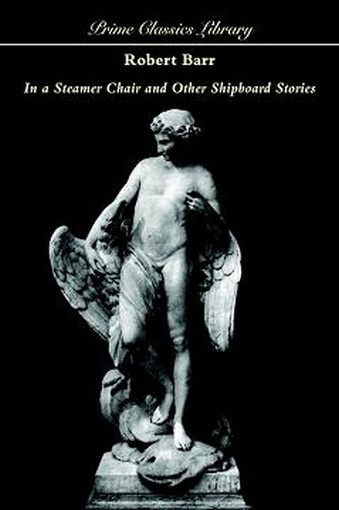 In a Steamer Chair and other Shipboard Stories, by Robert Barr (Paperback)