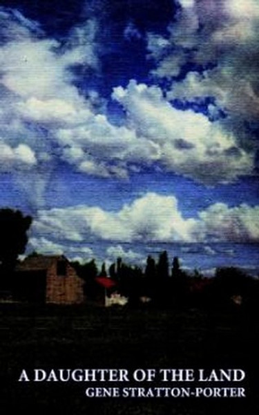 A Daughter of the Land, by Gene Stratton-Porter (Hardcover)