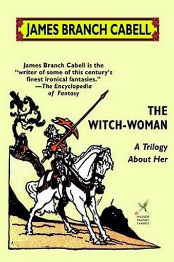 The Witch-Woman: A Trilogy About Her, by James Branch Cabell (Paperback)