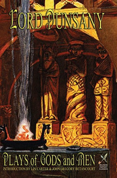 Plays of Gods and Men, by Lord Dunsany (Hardcover)