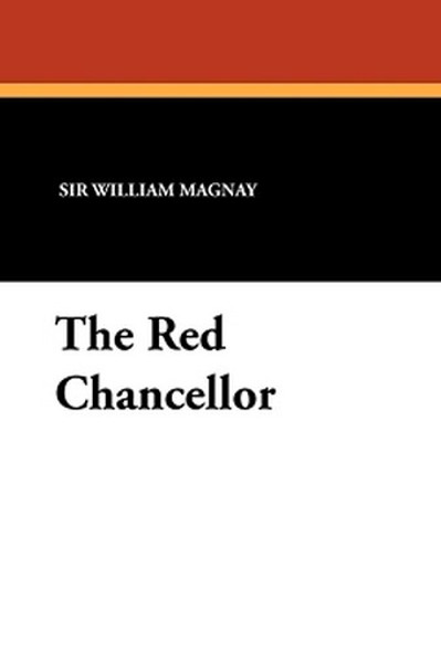 The Red Chancellor, by Sir William Magnay (Paperback)