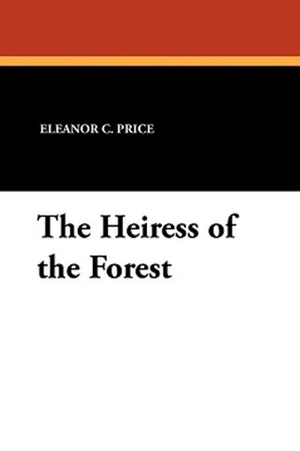 The Heiress of the Forest, by Eleanor C. Price (Paperback)