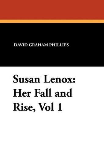 Susan Lenox: Her Fall and Rise, Vol 1, by David Graham Phillips (Paperback)