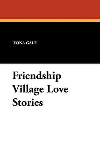 Friendship Village Love Stories, by Zona Gale (Paperback)