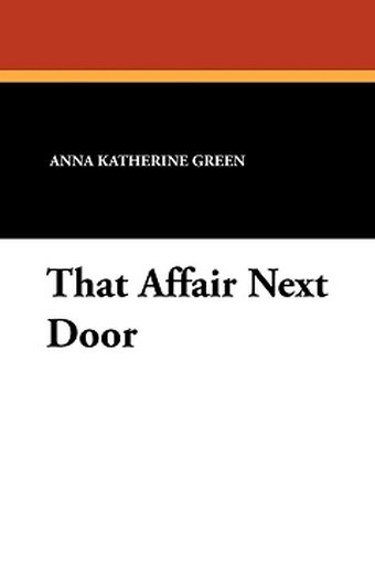 That Affair Next Door, by Anna Katharine Green (Paperback)
