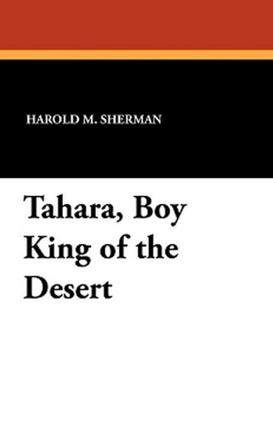 Tahara, Boy King of the Desert, by Harold M. Sherman (Paperback)
