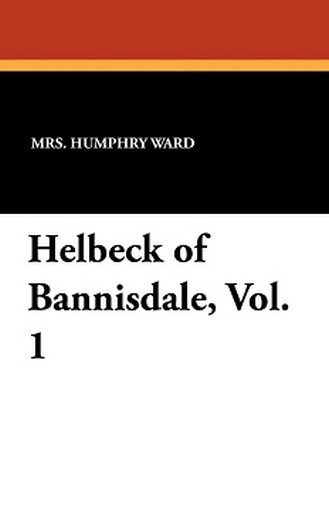 Helbeck of Bannisdale, Vol. 1, by Mrs. Humphry Ward (Paperback)