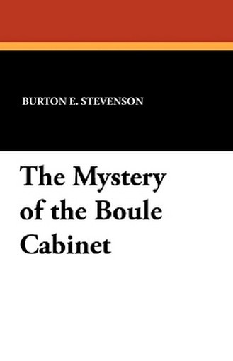 The Mystery of the Boule Cabinet, by Burton E. Stevenson (Paperback)
