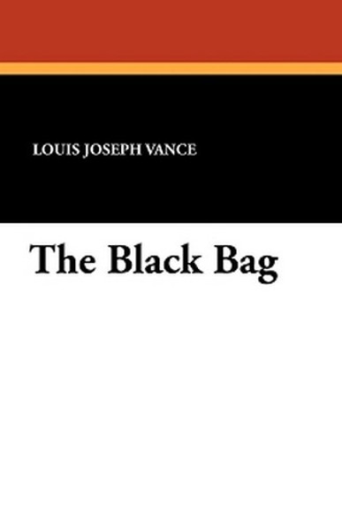The Black Bag, by Louis Joseph Vance (Paperback)