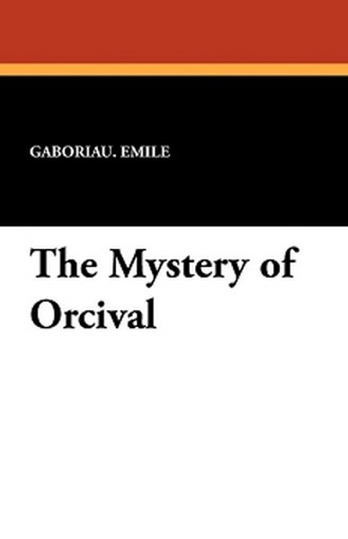 The Mystery of Orcival, by Emile Gaboriau (Paperback)