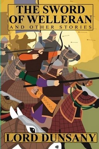 The Sword of Welleran and Other Stories, by Lord Dunsany (Paperback)