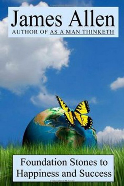 Foundation Stones to Happiness and Success, by James Allen (Paperback)