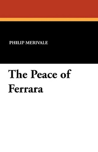 The Peace of Ferrara, by Philip Merivale (Paperback)
