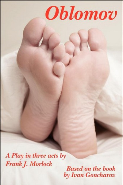 Oblomov: A Play in Three Acts, by Frank J. Morlock (Paperback)