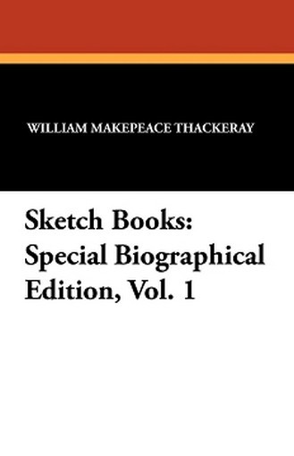 Sketch Books: Special Biographical Edition, Vol. 1, by William Makepeace Thackeray (Paperback)