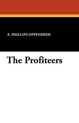 The Profiteers, by E. Phillips Oppenheim (Paperback) 143441423X