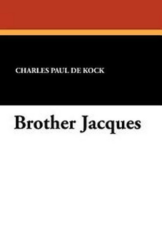 Brother Jacques, by Charles Paul De Kock (Paperback)