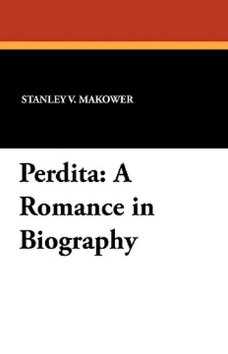 Perdita: A Romance in Biography, by Stanley V. Makower (Paperback)