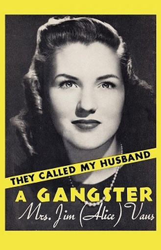 They Called My Husband A Gangster, by Alice Vaus (Paperback)
