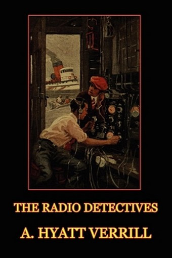 The Radio Detectives, by A. Hyatt Verrill (Paperback)