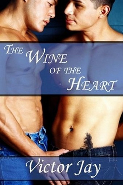 The Wine of the Heart: A Novel of Romance, by Victor Jay (Paperback)