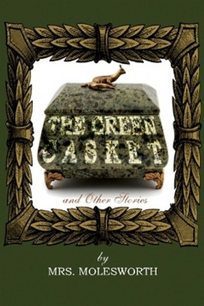 The Green Casket and Other Stories, by Mrs. Molesworth (Paperback)