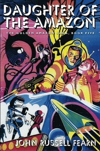 Daughter of the Amazon: The Golden Amazon Saga, Book Five, by John Russell Fearn (Paperback)