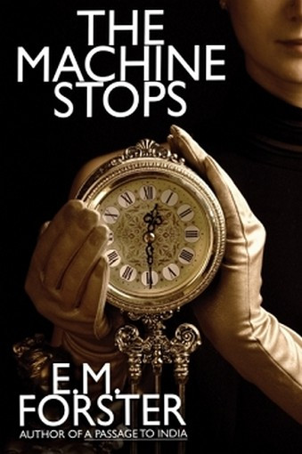 The Machine Stops, by E.M. Forster (Hardcover)