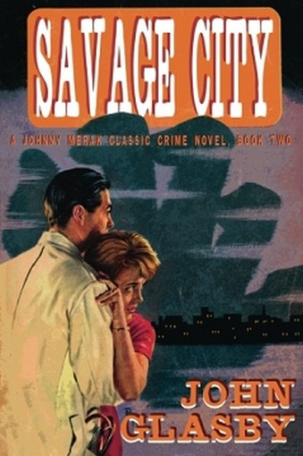 Savage City: A Johnny Merak Classic Crime Novel, Book Two, by John Glasby (Paperback)