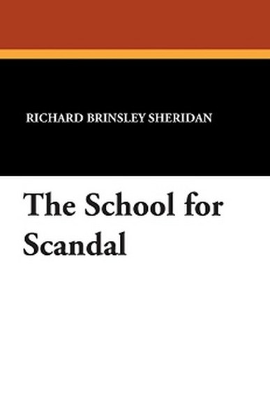 The School for Scandal, by Richard Brinsley Sheridan (Paperback)