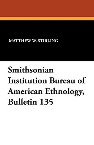 Smithsonian Institution Bureau of American Ethnology, Bulletin 135 (Paperback)