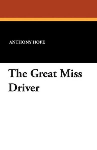 The Great Miss Driver, by Anthony Hope (Paperback)
