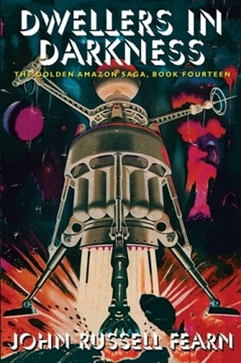Dwellers in Darkness: The Golden Amazon Saga, Book Fourteen, by John Russell Fearn (Paperback)