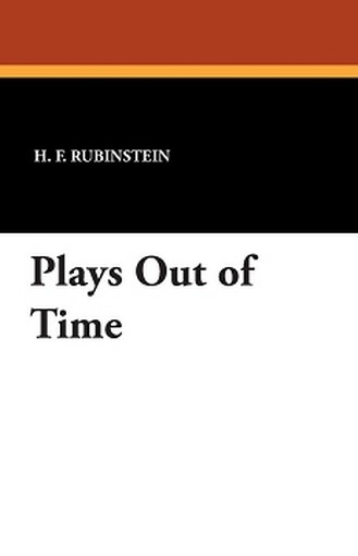 Plays Out of Time, by H.F. Rubinstein (Paperback)