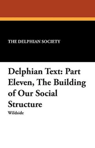 Delphian Text: Part Eleven, The Building of Our Social Structure by The Delphian Society (Paperback)