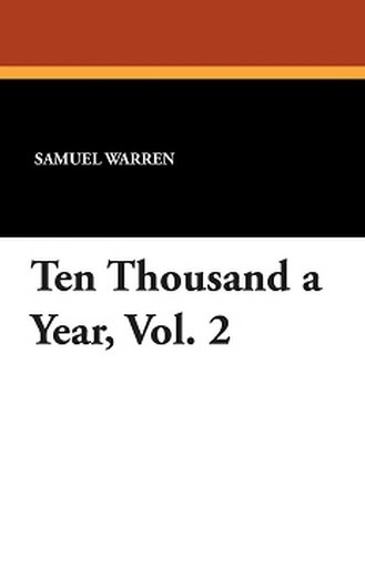 Ten Thousand a Year, Vol. 2, by Samuel Warren (Paperback)