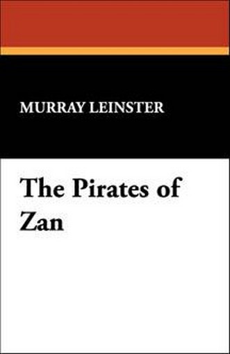 The Pirates of Zan, by Murray Leinster (Paperback) 978-1-4344-9122-0