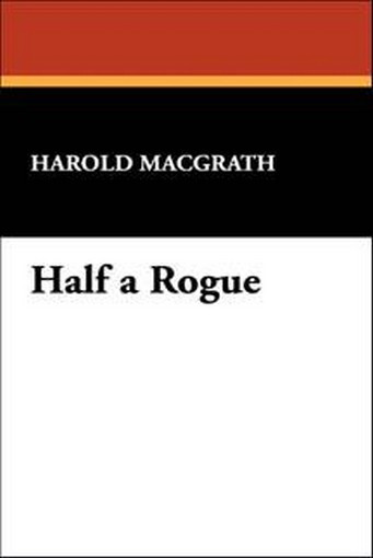 Half a Rogue, by Harold MacGrath (Paperback)
